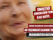 80 yaşındaki kadın evlilik vaadi ile kandırdığı erkekleri soydu