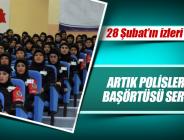 Artık polislerde de başörtüsü serbest