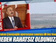 Dışişleri Bakanı Çavuşoğlu operasyonun ardından ilk kez konuştu