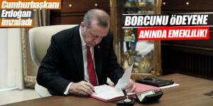 Erdoğan onayladı: Borcunu öde hemen emekli ol