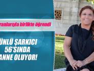 Kibariye 56 yaşında anne oluyor