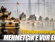 Mehmetçik’e YPG için vur emri