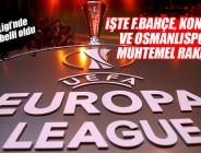 UEFA’da Fenerbahçe, Atiker Konyaspor ve Osmanlıspor’un rakipleri belli oluyor