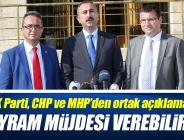 3 partiden ortak açıklama: Bayram müjdesi verebiliriz!