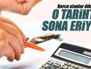 Borcu olanlar dikkat! Son başvuru tarihi belli oldu