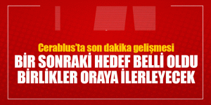 Cerablus’ta son dakika gelişmesi! Bir sonraki hedef Mare