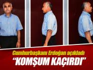 Erdoğan: Adil Öksüz’ü komşum kaçırdı!
