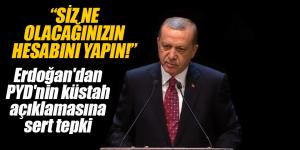 Erdoğan: Siz ne olacağınızın hesabını yapın