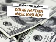 Piyasalar haftaya nasıl başladı?