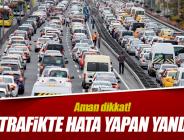 Trafikte hata yapan yandı