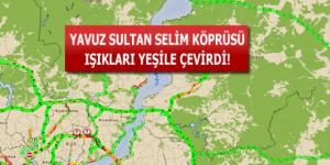 Yavuz Sultan Selim Köprüsü açıldı, trafik rahatladı
